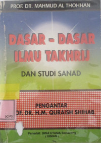 DASAR-DASAR ILMU TAKHRIJ DAN STUDI SANAD