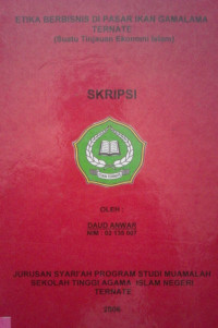 ETIKA BERBISNIS DI PASAR IKAN GAMALAMA TERNATE 
(Suatu Tinjauan Ekonomi Islam)