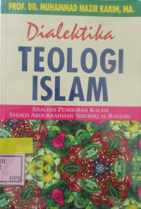 DIALEKTIKA TEOLOGI ISLAM ANALISIS PEMIKIRAN KALAM SYEIKH ABDURRAHMAN SHIDIQ AL-BANJARI