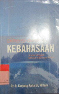 DIMENSI-DIMENSI KEBAHASAAN ;ANEKA MASALAH BAHASA INDONESIA TERKINI