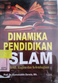 DINAMIKA PENDIDIKAN ISLAM, SEJARAH, RAGAM DAN KELEMBAGAAN