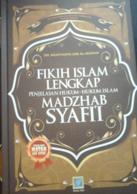 FIKIH ISLAM LENGKAP PENJELASAN HUKUM-HUKUM ISLAM MADZHAB SYAFI'I