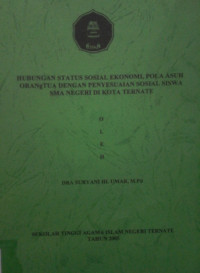 HUBUNGAN STATUS SOSIAL EKONOMI, POLA ASUH ORANG TUA DENGAN PNYESUAIAN SOSIAL SISWA SMA NEGERI DI KOTA TERNATE