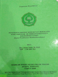 PENERAPAN KONSEP KERUKUNAN BERAGAMA PASCA KONFLIK DI TOBELO KABUPATEN HALMAHERA UTARA (suatu pendekatan multikulturalisme)