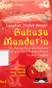 LANGKAH MUDA BELAJAR BAHASA MANDARIN TATA BAHASA, EJAAN DAN PELAFALAN, PERCAKAPAN DALAM BERBAGAI SITUASI,KOSAKATA LENGKAP