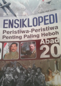 ENSIKLOPEDIA PERSTIWA-PERISTIWA PENTING PALING HEBOH ABAD 20