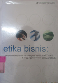 ETIKA BISNIS;Pengambilan keputusan untuk integritas pribadi  dan tanggung jawab sosial