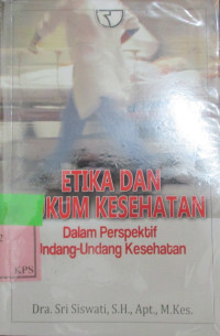 ETIKA DAN HUKUM KESEHATAN DALM PERSPEKTIF UNDANG-UNDANG KESEHATAN