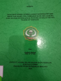 PENGARUH MODEL PEMBELAJARAN KOOPERATIF TIPE THINK PAIR TPS TERHADAP HASIL BELAJAR IPA PADA MATERI SISTEM GERAK MANUSIA DI KELAS VIII MTs NEGERI 427 TERNATE