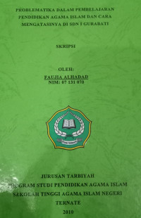 PROBLEMATIKA DALAM PEMBELAJARAN PENDIDIKAN AGAMA ISLAM DAN CARA MENGATASINYA DI SDN 1 GURABATI