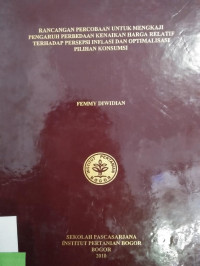 RANCANGAN PERCOBAAN UNTUK MENGKAJI PENGARUH  PERBEDAAN KENAIKAN HARGA RELATIF TERHADAP PERSEPSI INFLASI DAN OPTIMALISASI PILIHAN KONSUMSI