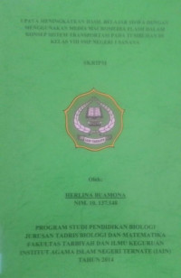 UPAYA MENINGKATKAN HASIL BELAJAR SISWA DENGAN MENGGUNAKAN MEDIA MACROMEDIA FLASH DALAM KONSE PSISTEM TRANSPORTASI PADA TUMBUHAN DI KELAS VIII SMP NEGERI 1 SANANA