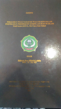 PERALIHAN WALI NASAP KEWALIHAKIM DALAM PERNIKAHAN PERSPEKTIF KOMPILASI HUKUM ISLAM STUDI KASUS KUA OBI UTARA KABUPATEN HALSEL