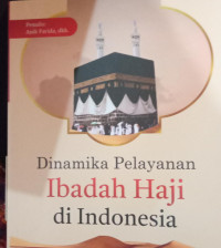 DINAMIKA PELAYANAN IBADAH HAJI DI INDONESIA