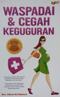 WASPADA DAN CEGAH KEGUGURAN