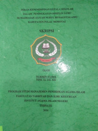 PERAN KEPEMIMPINAN KEPALA SEKOLAH DALAM PENINGKATAN DISIPLIN GURU DI MADRASAH ALIYAH NURUL HUDAGOTALAMO KABUPATEN PULAI MOROTAI