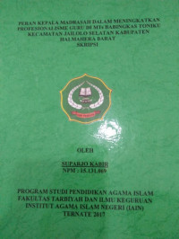 PERAN KEPALA MADRASAH DALAM TKAN PROFESIONALISME GURU DI MPs BABINKAS TONIKU KECAMATAN JAILOLO SELATAN KABUPATEN HALMAHERA BARAT