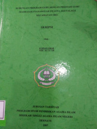 HUBUNGAN PRAGRAM GURU DENGAN PRESTASI GURU MTS SWASTA AKATALAGA KEC,OBA