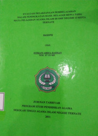 EVALUASI PELAKSANAAN PEMBELAJARAN DALAM PENINGKATAN HASIL BELAJAR SISWA PADA MATA PELAJARAN AGAMA ISLAM DI SMP NEGERI 13 KOTA TERNATE