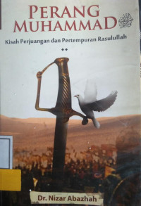 PERANG MUHAMMAD; KISAH PERJUANGAN DAN PERTEMPURAN RASULULLAH