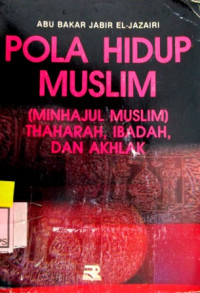 POLA HIDUP MUSLIM:MINHAJUL MUSLIM:THAHARAH,IBADAH,DAN AKHLAK.