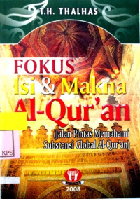 FOKUS ISI DAN MAKNA AL-QUR'AN:JALAN PINTAS MEMAHAMI SUBSTANSI GLOBAL AL-QUR'AN