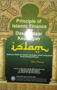 PRINCIPLE OF ISLAMIC FINANCE: Atau Dasar-Dasar Keuangan islam (saatnya hijrah ke sistem keuagan islam yang telah teruji keampuhannya