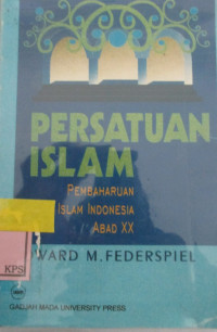 PERSATUAN ISLAM:ISLAMIC REFORM IN TWENTIETH CENTURY INDONESIA