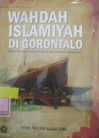 WAHDAH ISLAMIYAH DI GORONTALO:STUDI TENTANG CORAK PEMIKIRAN DAN RESPONS MASYARAKAT