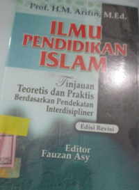 ILMU PENDIDIKAN ISLAM:TINJAUAN TEORETIS DAN PRAKTIS INTERDISIPLINER