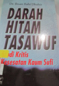 DIRASAT FI AT-TASAWUF:DARAH HITAM TASAWUF STUDI KRITIS KESESATAN KAUM SUFI