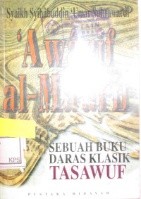 'AWARIF AL-MA'ARIF SEBUAH BUKU DARAS KLASIK TASAWUF