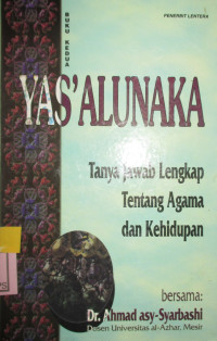 YAS'ALUNAKA FI AD-DIN WA AL-HAYAH : YAS'ALUNAKA TANYA JAWAB LENGKAP TENTANG AGAMA DAN KEHIDUPAN