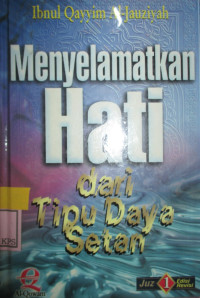 IGHATSATUL LAHFAN MIN MASHAYIDISY SYAITHAN : MENYELAMATKAN HATI DARI TIPU DAYA SETAN