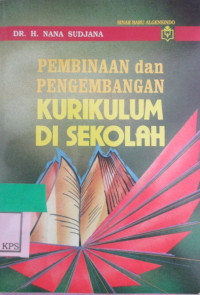 PEMBINAAN dan PENGEMBANGAN KURIKULUM DI SEKOLAH