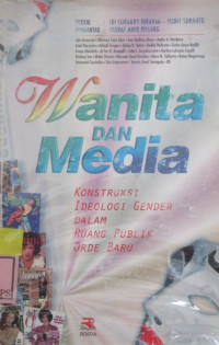 WANITA DAN MEDIA KONSTRUKSI IDEOLOGI GENDER DALAM RUANG PUBLIK ORDE BARU