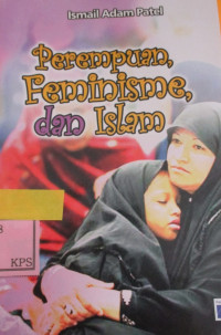 ISLAM THE CHEICE OF THINKING WOMAN : PEREMPUAN FEMINISME,DAN ISLAM