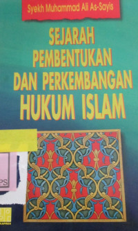 TARIKH AL-FIQH AL-ISLAMI : SEJARAH PEMBENTUKAN DAN PERKEMBANGAN HUKUM ISLAM