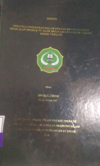 STRATEGI PEMASARAN DALAM UPAYAH MENINGKATKAN PENJUALAN PRODUK PT.BANK BNI SYARIAH KANTOR CABANG MIKRO TERNATE