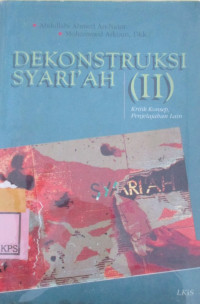 ISLAMIC LAW REFORM AND HUMAN RIGHTS CHALENGGES AND REJOINDERS : DEKONSTRUKSI SYARI'AH (II) KRITIK KONSEP, PENJELAJAHAN LAIN