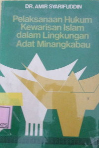 PELAKSANAAN HUKUM KEWARISAN ISLAM DALAM LINGKUNGAN ADAT MINANGKABAU