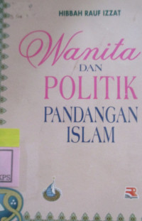 AL-MAR'AH WA AL-'AMAL AL-SIYASI, RU'YAH ISLAMIYYAH : WANITA DAN POLITIK PANDANGAN ISLAM