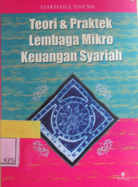 TEORI DAN PRAKTEK LEMBAGA MIKRO KEUANGAN SYARIAH BEBERAPA PERMASALAHAN DAN ALTERNATIF SOLUSI