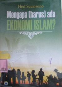 MENGAPA (HARUS) ADA EKONOMI ISLAM?