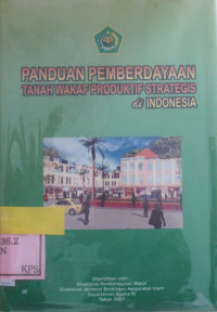 PANDUAN PEMBERDAYAAN TANAH WAKAF PRODUKTIF STRATEGIS DI INDONESIA