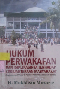 HUKUM PERWAKAFAN DAN IMPLIKASINYA TERHADAP KESEJAHTERAAN MASYARAKAT (IMPLEMENTASI WAKAF DI PONDOK MODERN DARUSSALAM GONTOR)