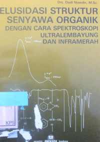 ELUSIDASI STRUKTUR SENYAWA ORGANIK DENGAN CARA SPEKTROSKOPI ULRALEMBAYUNG DAN INFRAMERAH