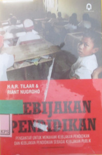 KEBIJAKAN PENDIDIKAN PENGANTAR UNTUK MEMAHAMI KEBIJAKAN PENDIDIKAN DAN KEBIJAKAN PENDIDIKAN SEBAGAI KEBIJAKAN PUBLIK