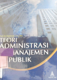 TEORI ADMINISTRASI dan MANAJEMEN PUBLIK