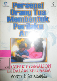 PERSEPSI ORANG TUA MEMBENTUK PERILAKU ANAK